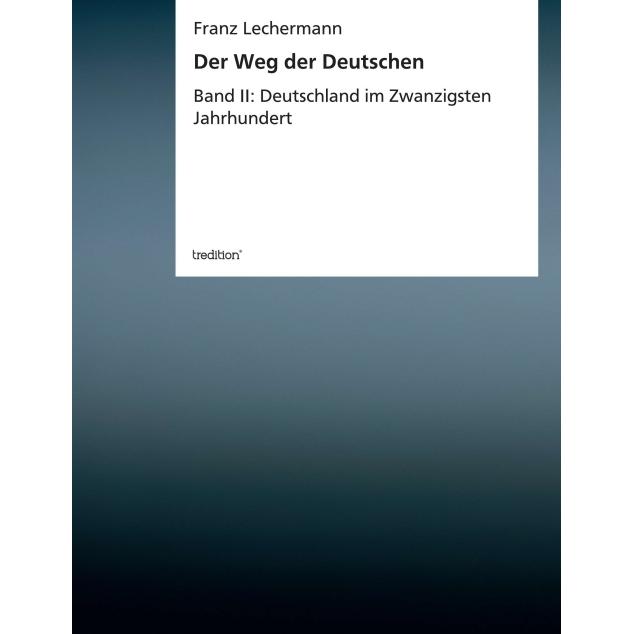 Der Weg der Deutschen, Sachbücher von Franz Lechermann