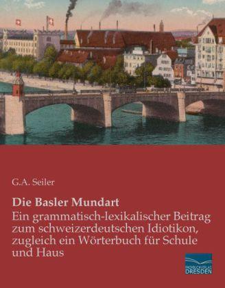 Produktbild Die Basler Mundart (Deutsch, G. A. Seiler, 2013)