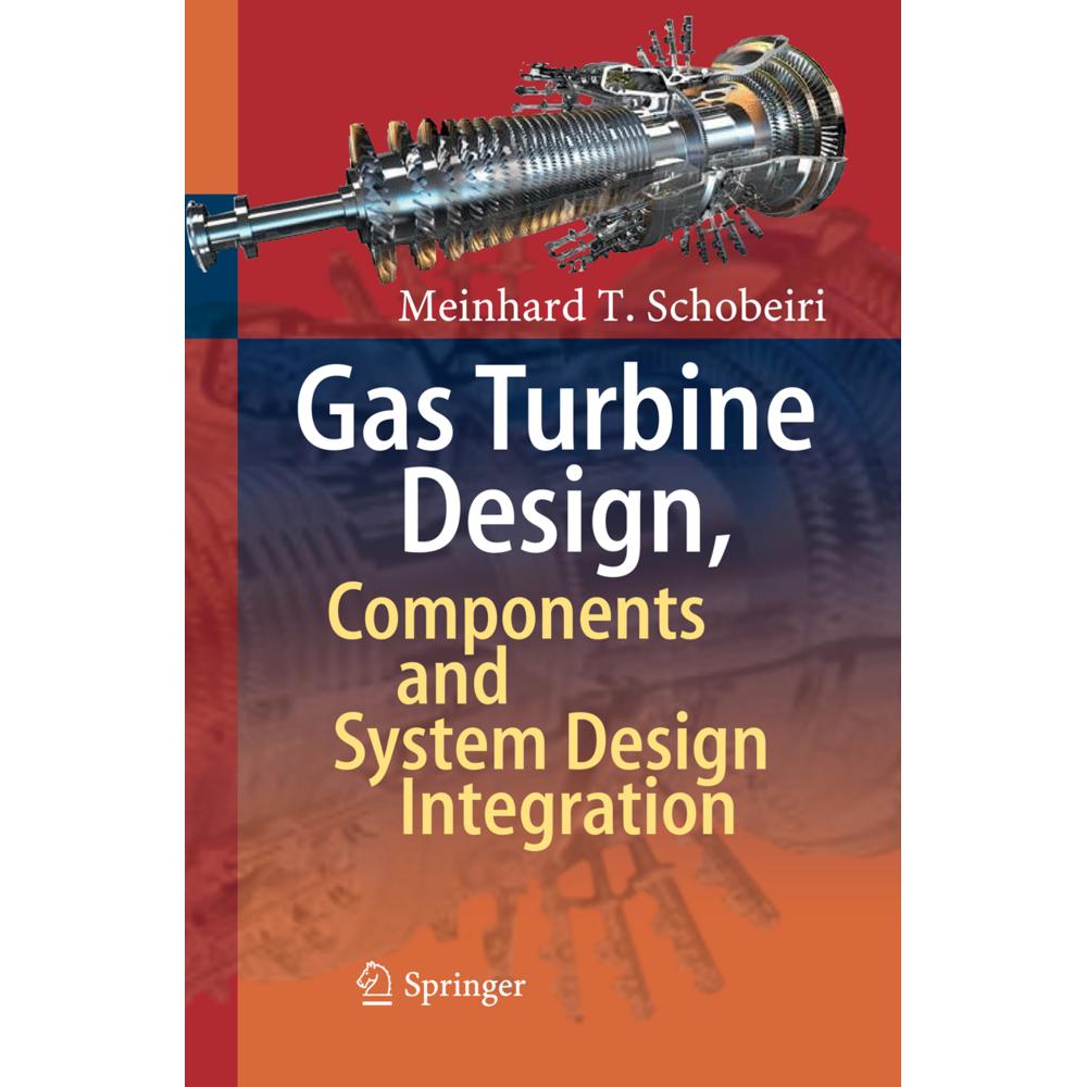 Gas Turbine Design, Components and System Design Integration, Fachbücher von Meinhard T. Schobeiri
