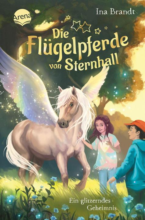 Arena Die Flügelpferde von Sternhall (2). Ein glitzerndes Gehe... (Ina Brandt, Sonja Rörig, Duits)