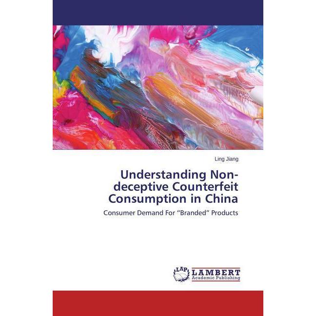 Understanding Non-deceptive Counterfeit Consumption in China, Fachbücher