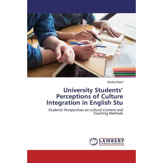 University Students' Perceptions of Culture Integration in English Stu, Fachbücher von Nouha Elasri