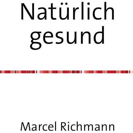 Natürlich gesund, Ratgeber von Marcel Richmann