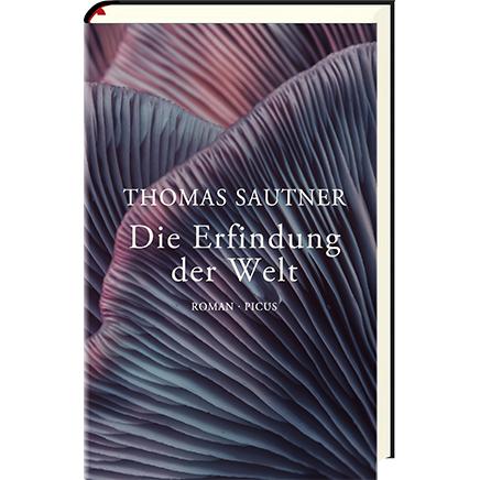 Die Erfindung der Welt, Belletristik von Thomas Sautner
