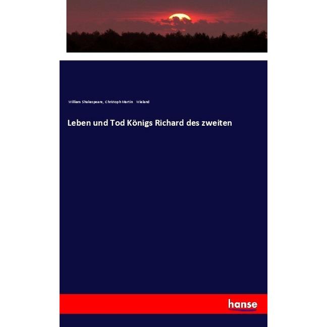 Leben und Tod Königs Richard des zweiten, Fachbücher von Christoph Martin Wieland, William Shakespeare