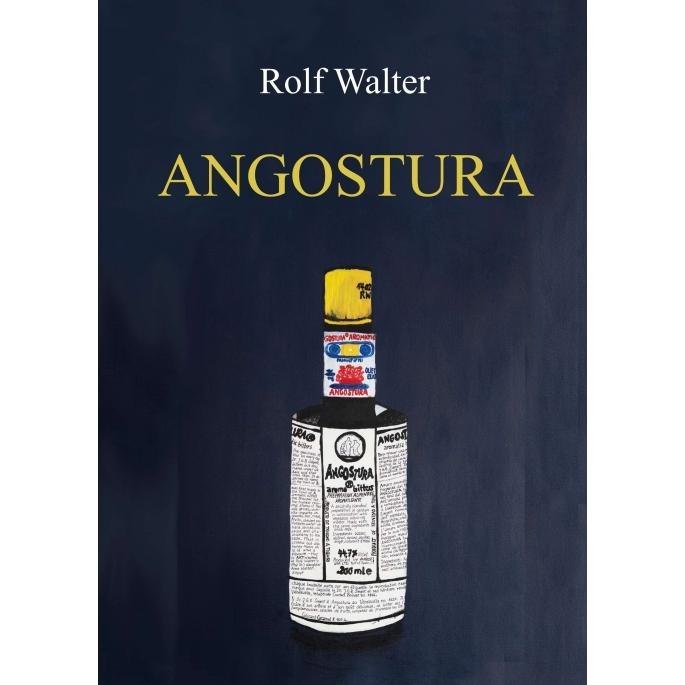 Walter:Angostura, Belletristik von Rolf Walter