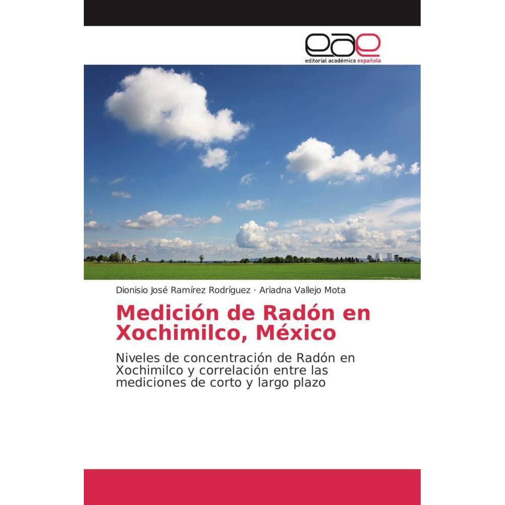 Medición de Radón en Xochimilco, México, Fachbücher von Dionisio José Ramírez Rodríguez, Ariadna Vallejo Mota