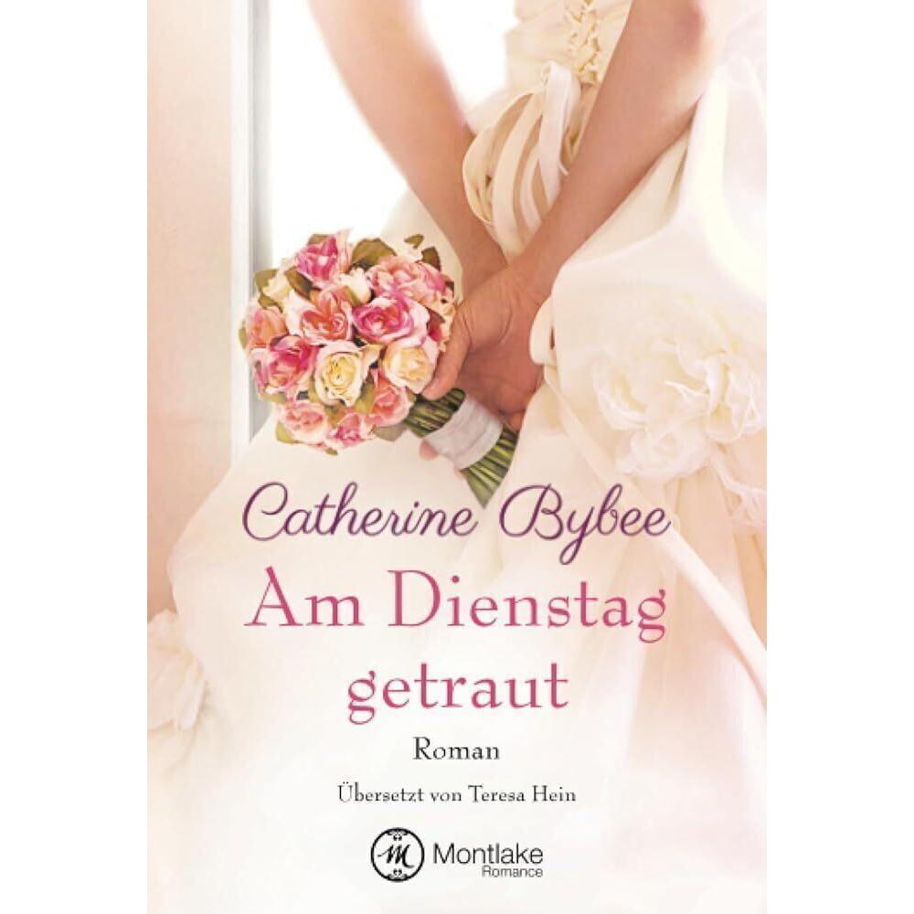Am Dienstag getraut, Belletristik von Catherine Bybee