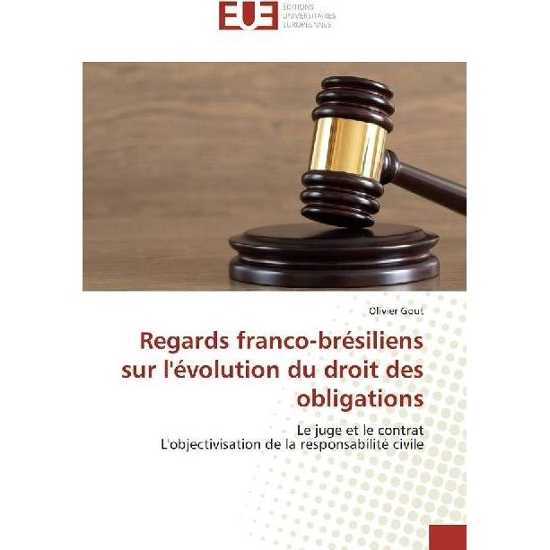 Regards franco-brésiliens sur l'évolution du droit des obligations, Fachbücher von Olivier Gout