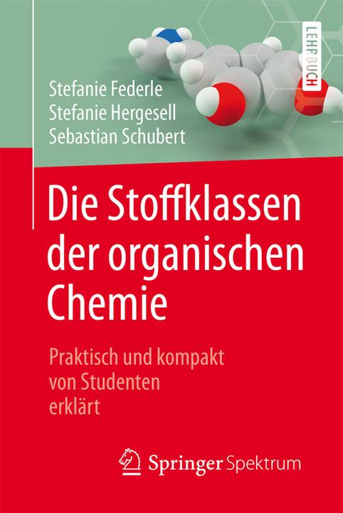 Produktbild Die Stoffklassen der organischen Chemie (Deutsch, Sebastian Schubert, Stefanie Federle, Stefanie Hergesell, 2017)