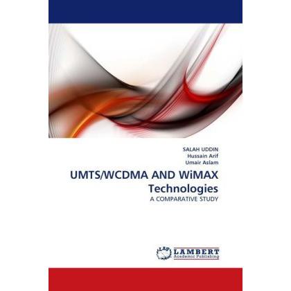 UMTS/WCDMA AND WiMAX Technologies, Fachbücher von Umair Aslam, Salah Uddin, Hussain Arif
