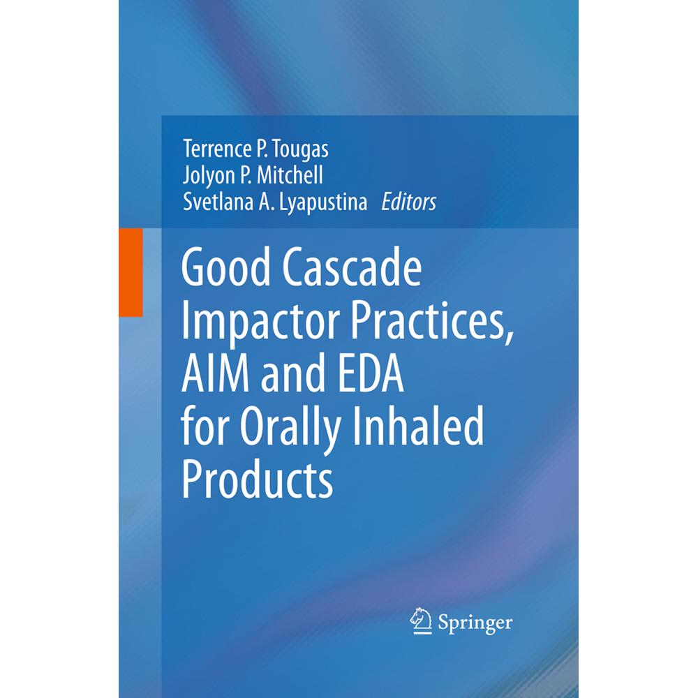 Good Cascade Impactor Practices, AIM and EDA for Orally Inhaled Products, Fachbücher von Svetlana A. Lyapustina, Jolyon ...