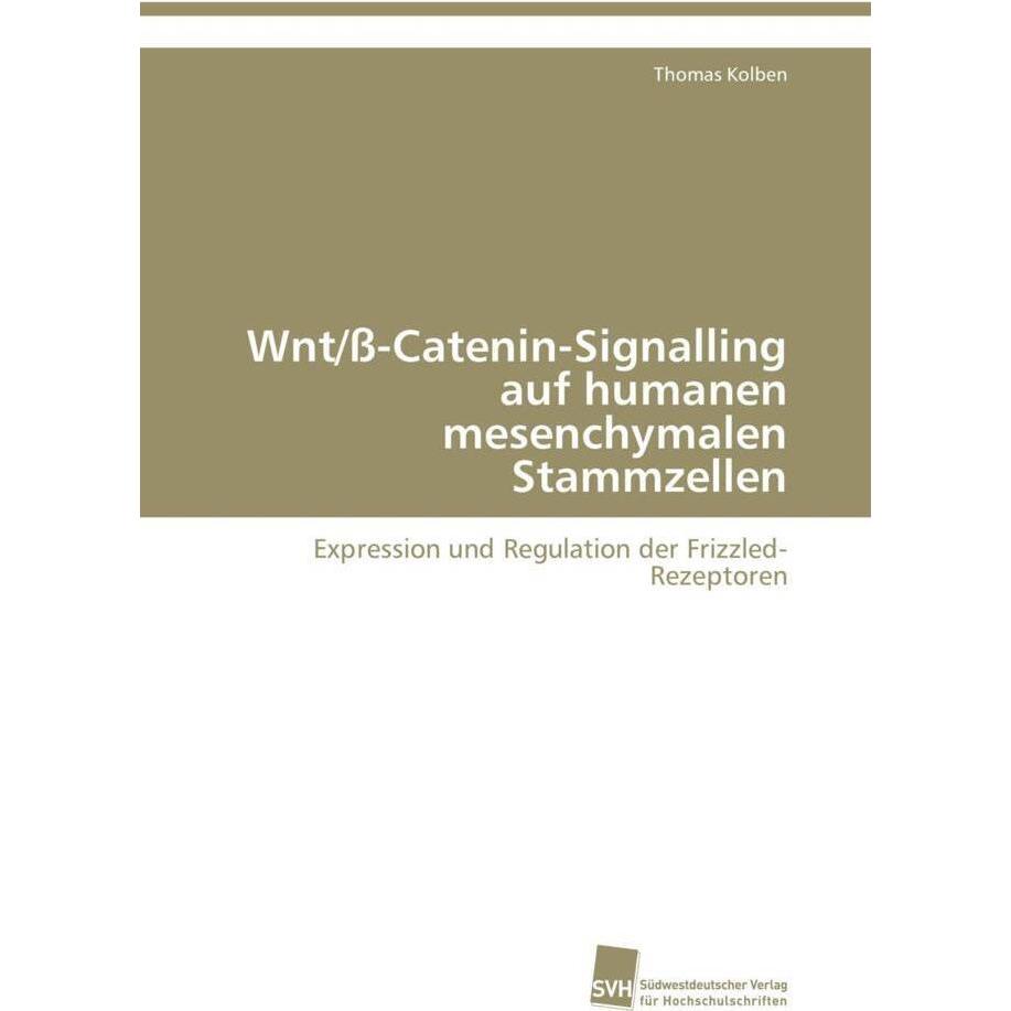 Wnt/ss-Catenin-Signalling auf humanen mesenchymalen Stammzellen, Fachbücher von Thomas Kolben
