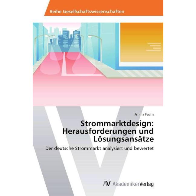 Strommarktdesign: Herausforderungen und Lösungsansätze, Fachbücher von Janina Fuchs