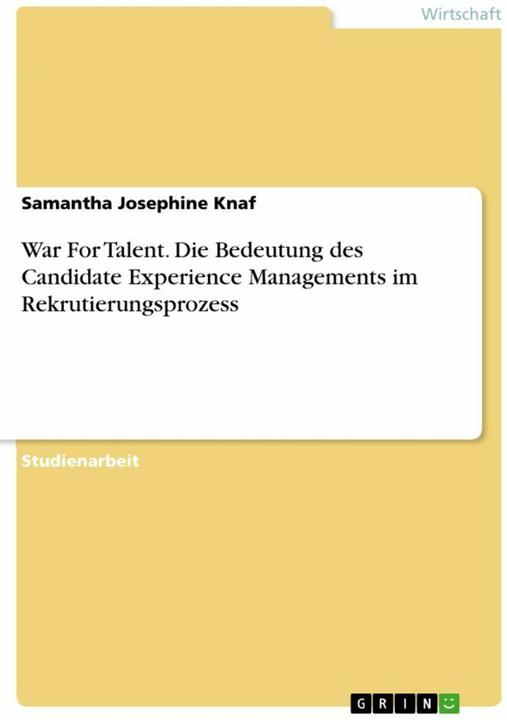 Produktbild War For Talent. Die Bedeutung des Candidate Experience Managements im Rekrutierungsprozess (Deutsch, 2023)