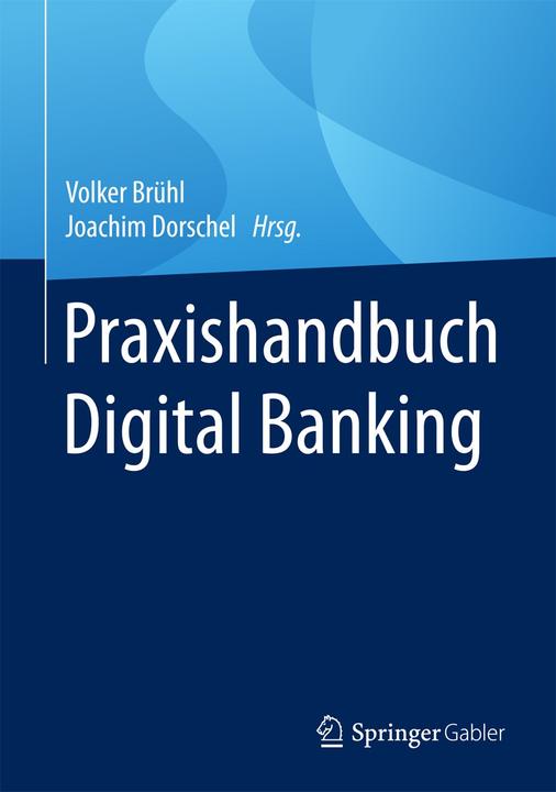 Produktbild Praxishandbuch Digital Banking (Deutsch, Joachim Dorschel, Volker Brühl, 2018)