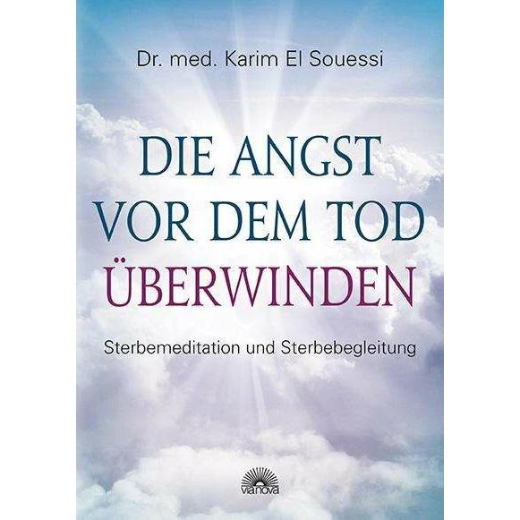 Die Angst vor dem Tod überwinden, Ratgeber von Karim El Souessi