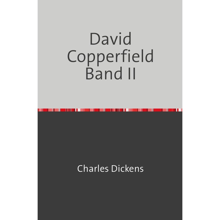 David Copperfield Band II, Belletristik von Charles Dickens