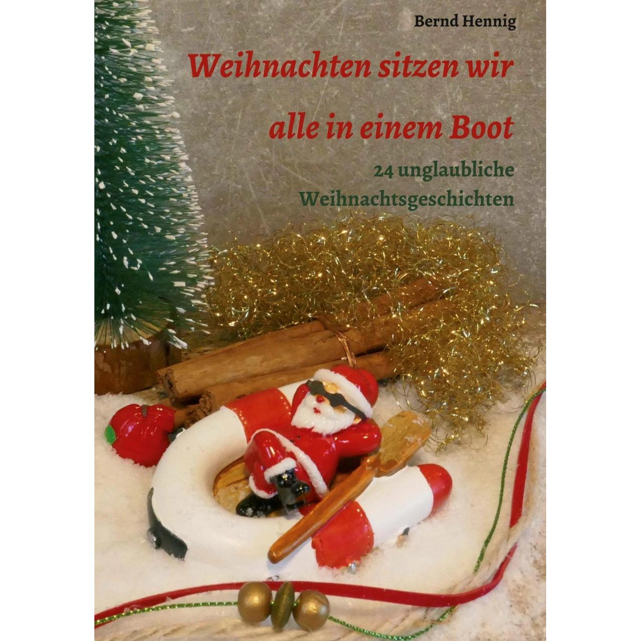 Weihnachten sitzen wir alle in einem Boot, Belletristik von Bernd Hennig