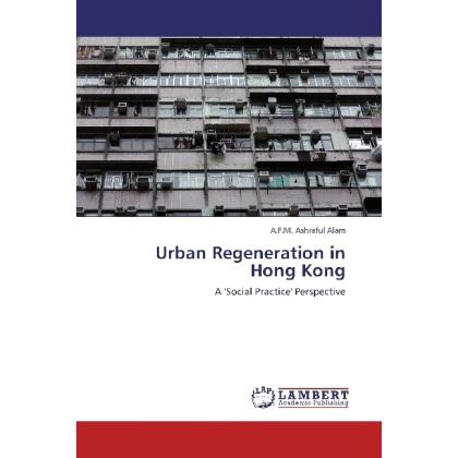 Urban Regeneration in Hong Kong, Fachbücher von A.F.M. Ashraful Alam