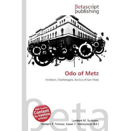 Odo of Metz, Fachbücher von Lambert M. Surhone, Mariam T. Tennoe, Susan F. Henssonow
