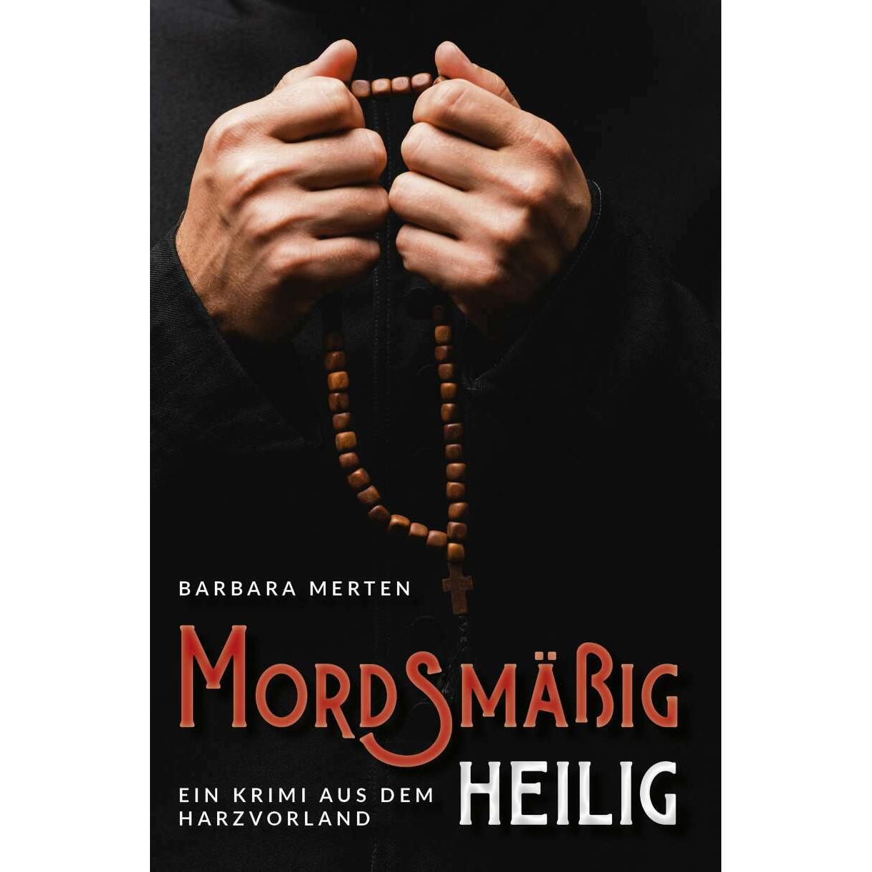 Mordsmässig heilig, Belletristik von Barbara Merten