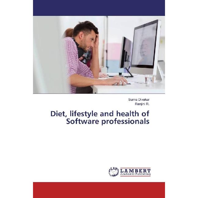 Diet, lifestyle and health of Software professionals, Fachbücher von Suma Divakar, Renjini R.