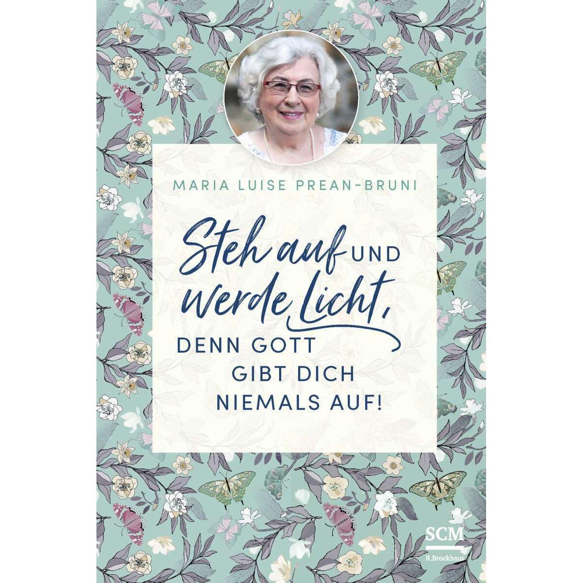 Steh auf und werde Licht, denn Gott gibt dich niemals auf!, Fachbücher von Maria Prean-Bruni