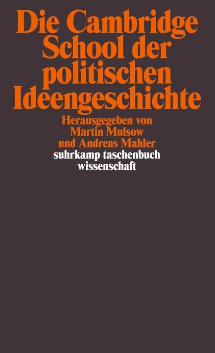 Produktbild Die Cambridge School der politischen Ideengeschichte (Deutsch, Andreas Mahler, Martin Mulsow, 2010)