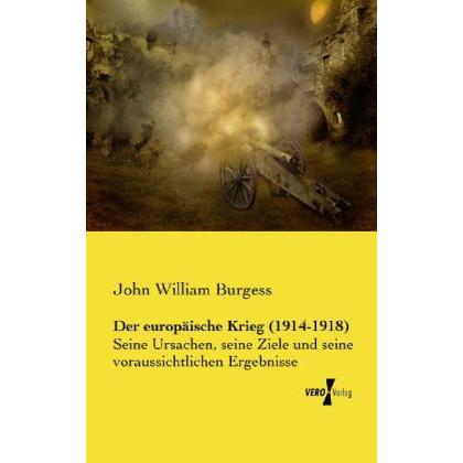 Der europäische Krieg (1914-1918), Sachbücher von John William Burgess