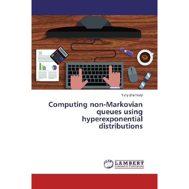 Computing non-Markovian queues using hyperexponential distributions, Fachbücher von Yuriy Zhernovyi