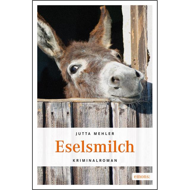 Eselsmilch, Belletristik von Jutta Mehler