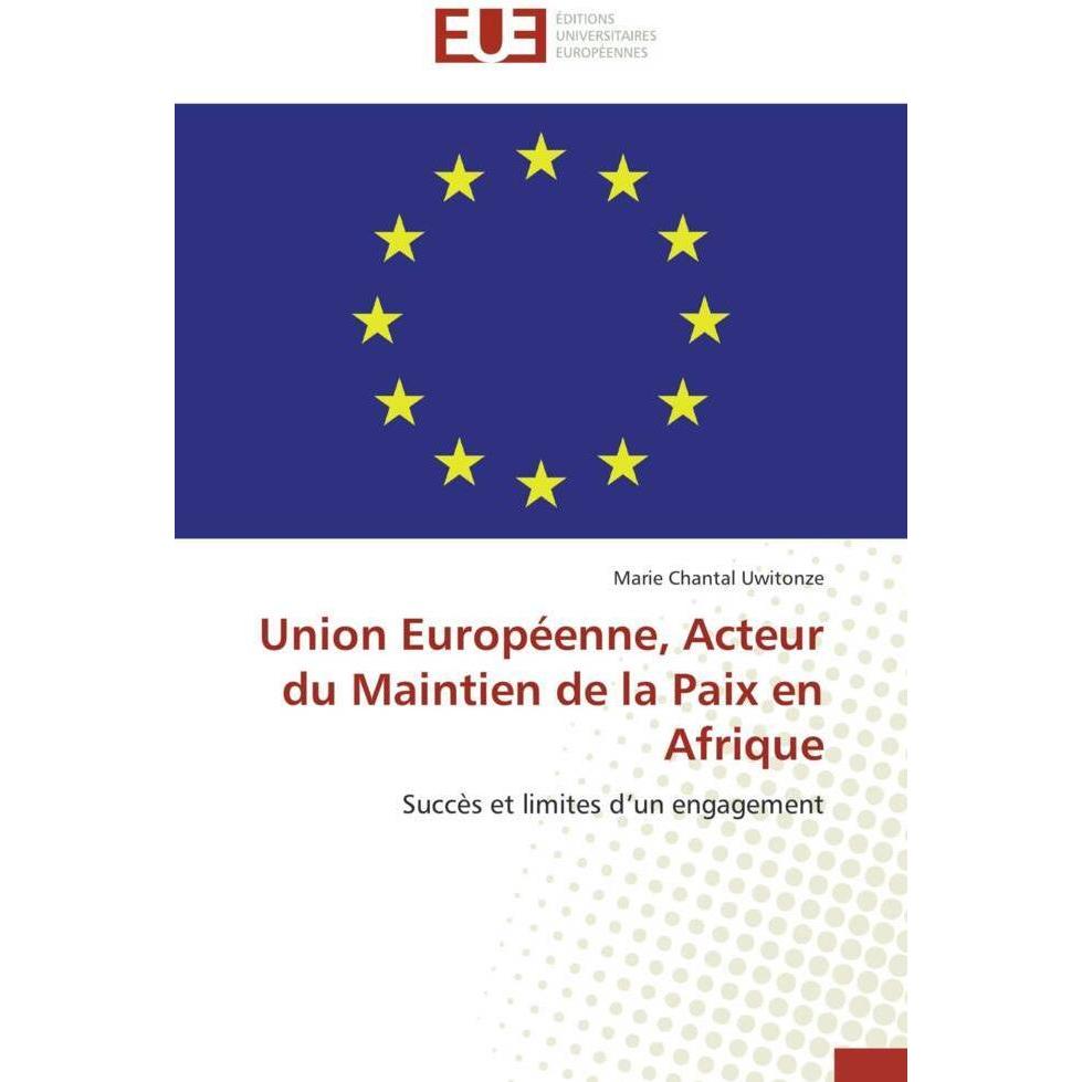 Union Européenne, Acteur du Maintien de la Paix en Afrique, Fachbücher von Marie Chantal Uwitonze