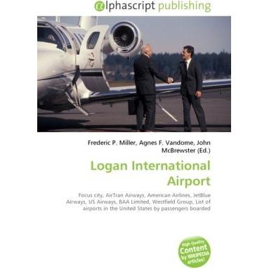 Logan International Airport, Ratgeber von Agnes F. Vandome, Frederic P. Miller, John McBrewster