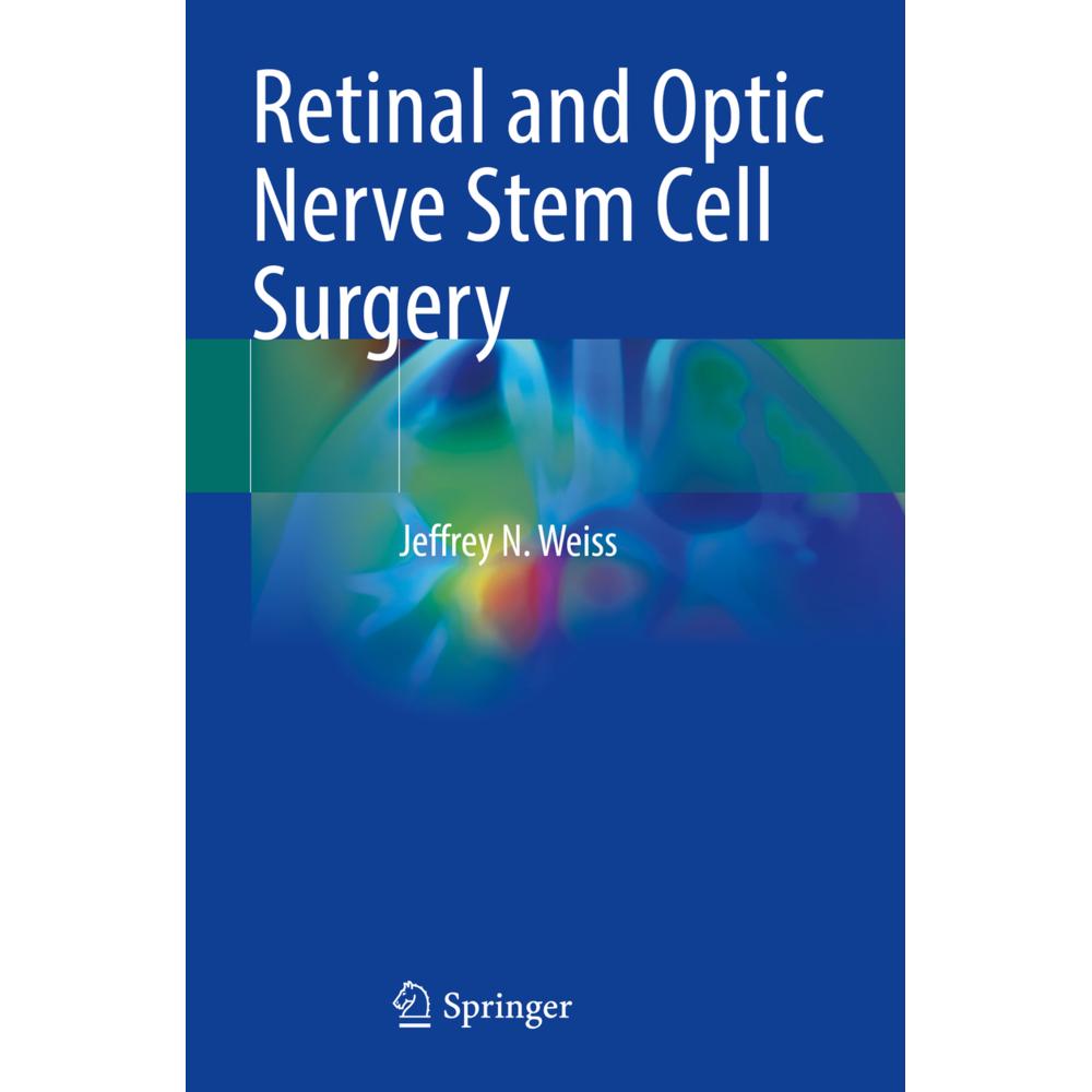 Retinal and Optic Nerve Stem Cell Surgery, Fachbücher von Jeffrey N. Weiss