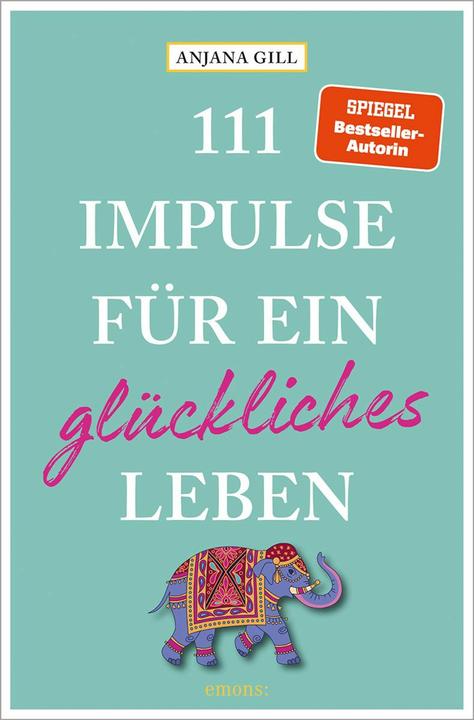 111 Impulse für ein glückliches Leben (Deutsch, Anjana Gill, 2025)