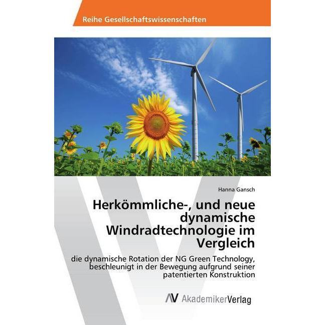 Herkömmliche-, und neue dynamische Windradtechnologie im Vergleich, Fachbücher von Hanna Gansch