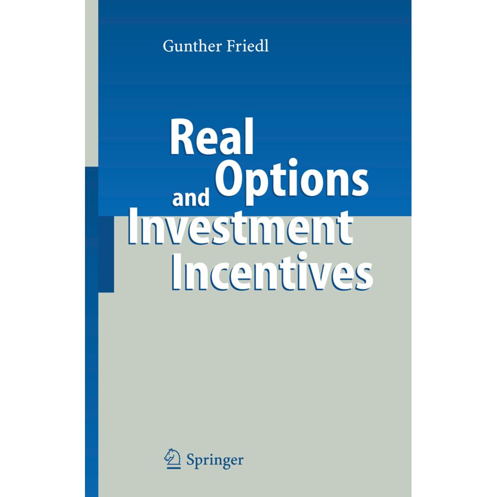 Real Options and Investment Incentives, Fachbücher von Gunther Friedl