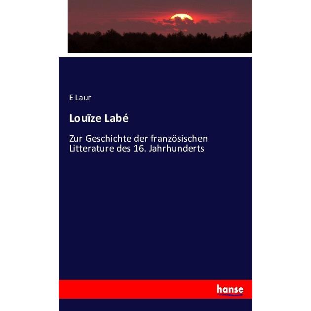 Louïze Labé, Fachbücher von E Laur
