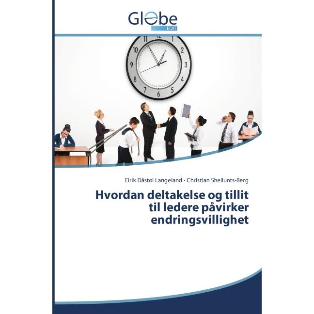 Hvordan deltakelse og tillit til ledere påvirker endringsvillighet, Fachbücher