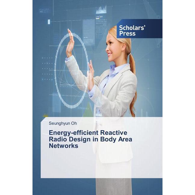 Energy-efficient Reactive Radio Design in Body Area Networks, Fachbücher