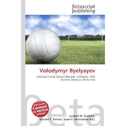 Thumbnail - Volodymyr Byelyayev, Ratgeber von Lambert M. Surhone, Miriam T. Timpledon, Susan F. Marseken