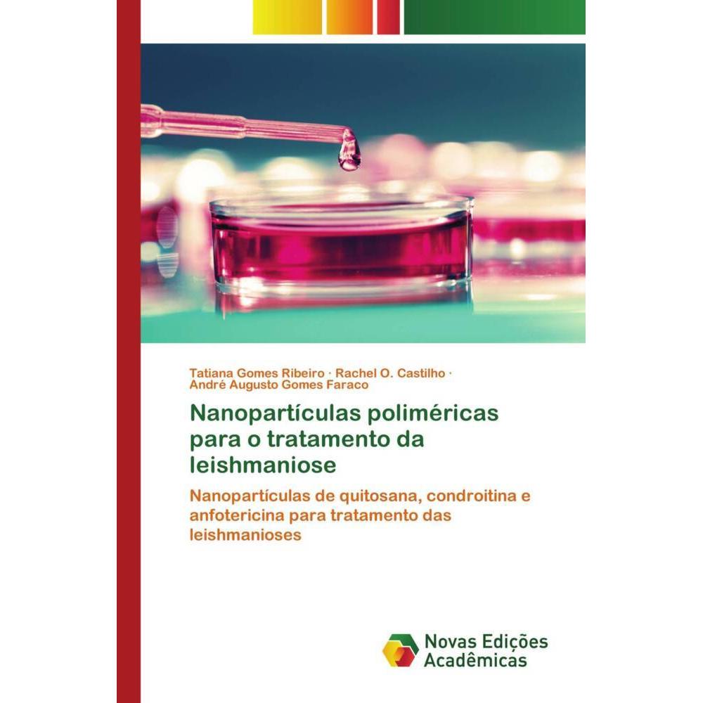Nanopartículas poliméricas para o tratamento da leishmaniose, Fachbücher von Rachel O. Castilho, André Augusto Gomes Far...
