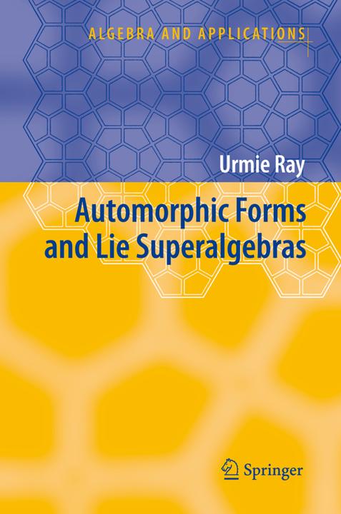 Automorphic Forms and Lie Superalgebras (Urmie Ray, 2010)