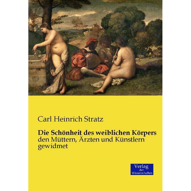 Die Schönheit des weiblichen Körpers, Fachbücher von Carl Heinrich Stratz