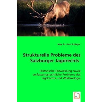 Strukturelle Probleme desSalzburger Jagdrechts, Fachbücher von Dr. Mag. Hans Schlager