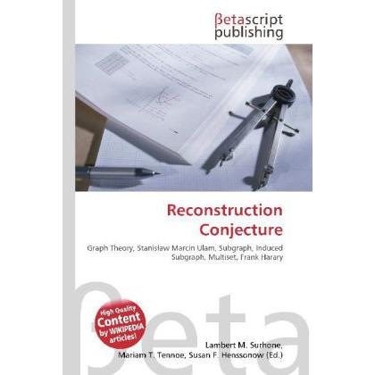 Reconstruction Conjecture, Fachbücher von Lambert M. Surhone, Mariam T. Tennoe, Susan F. Henssonow