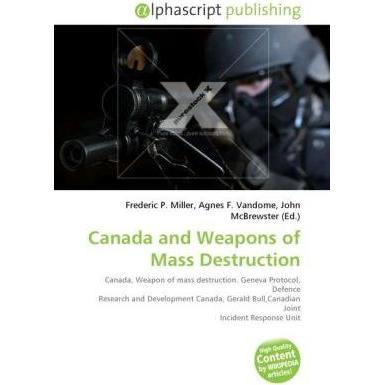Canada and Weapons of Mass Destruction, Fachbücher von Agnes F. Vandome, Frederic P. Miller, John McBrewster