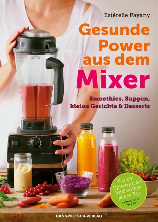 Produktbild Gesunde Power aus dem Mixer (Deutsch, Esterelle Payany, 2015)