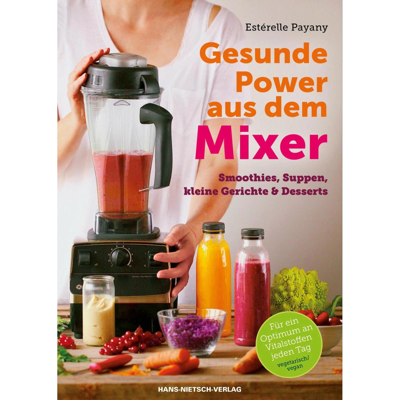 Gesunde Power aus dem Mixer, Ratgeber von Esterelle Payany